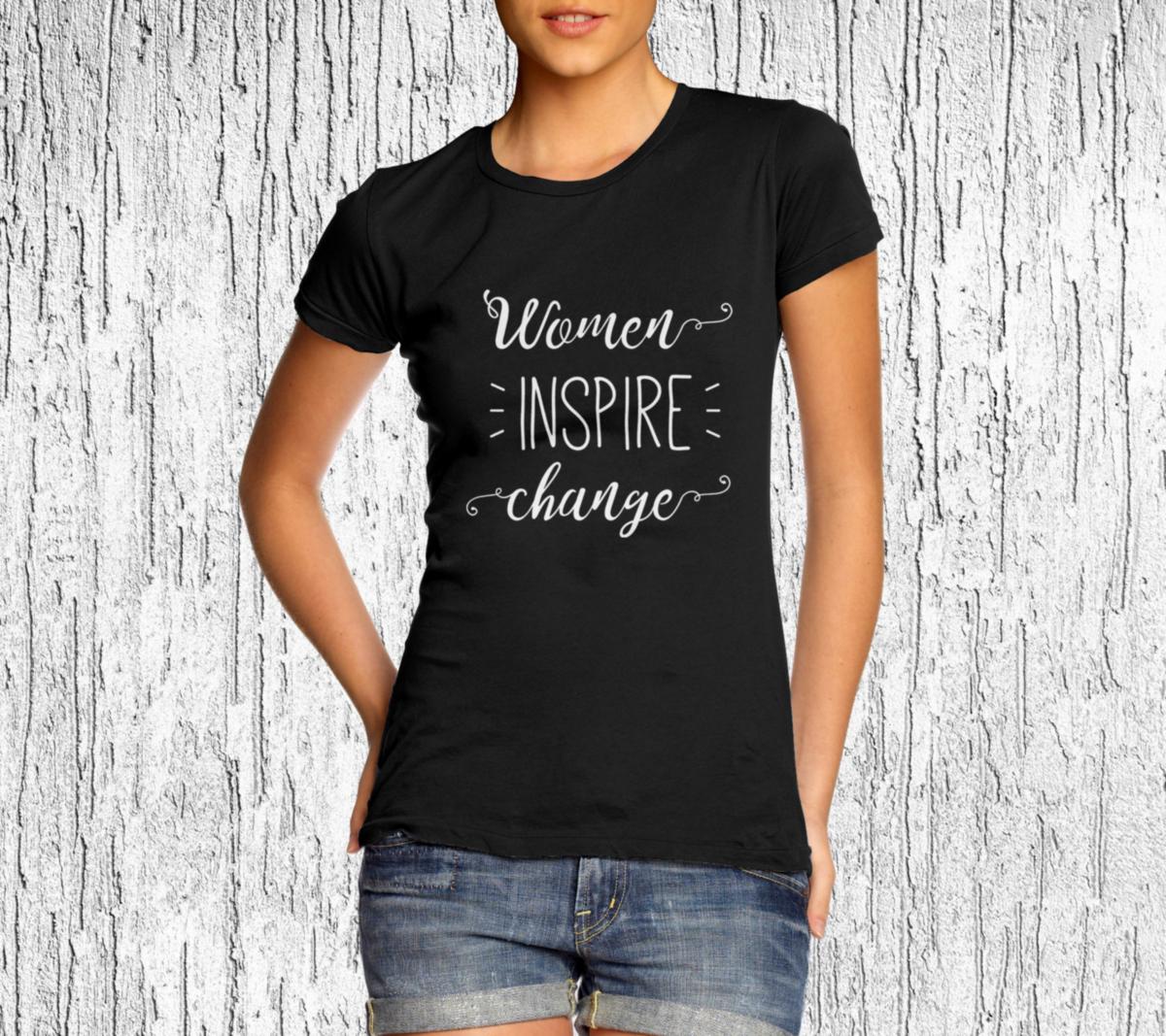 Women Empowerment Tee, Women Inspire Change Graphic T ...